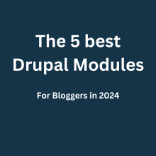 Die 5 besten Drupal Module für Blogger